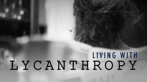 LIVING WITH LYCANTHROPY